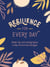Resilience for Every Day - Simple Tips and Inspiring Quotes to Help You Find Inner Strength