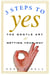 Three Steps to Yes - The Gentle Art of Getting Your Way