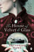 The House of Velvet and Glass
