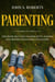 Parenting: 3 Manuscripts - Raising Boys, Raising Daughters and Raising Teenagers - Positive Parenting, #4
