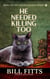 He Needed Killing Too - Needed Killing, #2