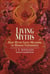Living Myths - How Myth Gives Meaning to Human Experience