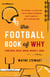 Football Book of Why (and Who, What, When, Where, and How) - The Answers to Questions You've Always Wondered about America's Most Popular Game