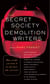 The Secret Society of Demolition Writers - Stories