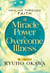 The Miracle Power to Overcome Illness: Healing through Faith