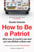 How to Be a Patriot - Why love of country can end our very British culture war