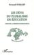 LES DÉFIS DU PLURALISME EN ÉDUCATION - Essais sur la formation interculturelle