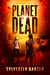 Planet Dead - Planet Dead, #1