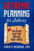 Extreme Planning for Authors: A Treasure Map for Writing Your Novel
