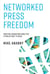 Networked Press Freedom - Creating Infrastructures for a Public Right to Hear