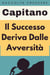 Il Successo Deriva Dalle Avversità - Raccolta Crescere, #16