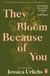 They Bloom Because of You - On the infinite love, growth and magic of motherhood - the Sunday Times bestseller