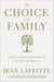 The Choice of the Family - A Call to Wholeness, Abundant Life, and Enduring Happiness