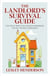 The Landlord's Survival Guide - The Truly Practical Insider' Handbook for All Private Landlords
