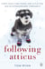 Following Atticus - How a little dog led one man on a journey of rediscovery to the top of the world