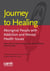 Journey to Healing - Aboriginal People with Mental Health and Addiction Issues: What Health, Social Service and Justice Workers Need to Know