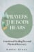 Prayers the Body Hears_Emotional Healing Beyond Physical Recovery