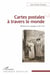 Cartes postales à travers le monde - Miettes de voyages et de vies