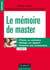 Le mémoire de master - 5e éd - Piloter un mémoire, rédiger un rapport, préparer une soutenance