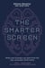 The Smarter Screen - What Your Business Can Learn from the Way Consumers Think Online