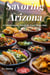Savoring Arizona: A Culinary Journey Through the Grand Canyon State - Savoring America: A Culinary Journey, #1