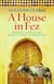 A House in Fez - Building a Life in the Ancient Heart of Morocco