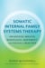 Somatic Internal Family Systems Therapy - Awareness, Breath, Resonance, Movement and Touch in Practice