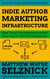 Indie Author Marketing Infrastructure: Three Things Every Independent Author Must Have for Self-Publishing Success - Indie Author Marketing Info