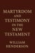 Martyrdom and Testimony in the New Testament