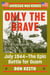 Only the Brave - July 1944--The Epic Battle for Guam