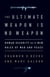 The Ultimate Weapon is No Weapon - Human Security and the New Rules of War and Peace