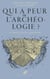 Qui a peur de l'archéologie ? - La France face à son passé