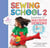 Sewing School ® 2 - Lessons in Machine Sewing; 20 Projects Kids Will Love to Make