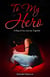 To My Hero: A Blog of Our Journey Together