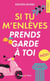 Si tu m'enlèves, prend garde à toi