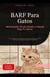 BARF Para Gatos: Alimentación Cruda Simple y Natural Para Tu Felino