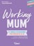 Working mum : 10 séances d'autocoaching pour réinventer sa vie - 10 séances d'autocoaching pour réinventer sa vie