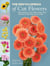 The Encyclopedia of Cut Flowers - What Flowers to Buy, When to Buy Them, and How to Keep Them Alive Longer