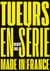 Tueurs en série made in France