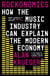 Rockonomics - What the Music Industry Can Teach Us About Economics (and Our Future)