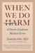 When We Do Harm - A Doctor Confronts Medical Error