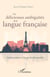 Les délicieuses ambiguïtés de la langue française - Guide pratique à l'usage des francophiles