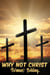 Why Not Christ