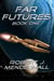 Far Futures Book One - Far Futures, #1