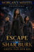 Escape from Shar Burk - Morgan Selwood, #5