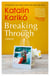 Breaking Through - A Remarkable Memoir of Grit, Determination and Discovery