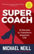 Supercoach - 10 Secrets To Transform Anyone's Life - 10th Anniversary Edition