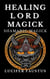 Healing Lord Magick