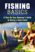 Fishing Basics: A Step-By-Step Beginner's Guide to Having a Good Catch - Homesteading & Off the Grid