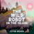 The Wild Robot on the Island - An Illustrated Picture Book Adaptation of The Wild Robot